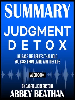cover image of Summary of Judgment Detox: Release the Beliefs That Hold You Back from Living a Better Life by Gabrielle Bernstein